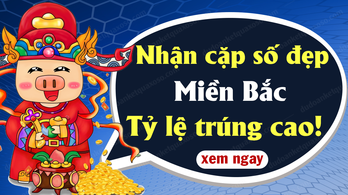 Dự đoán XSMB 24/5/2023 - Soi cầu Vip xổ số miền Bắc thứ 4