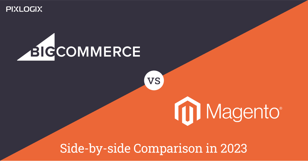 BigCommerce vs Magento: Side-by-side Comparison in 2023