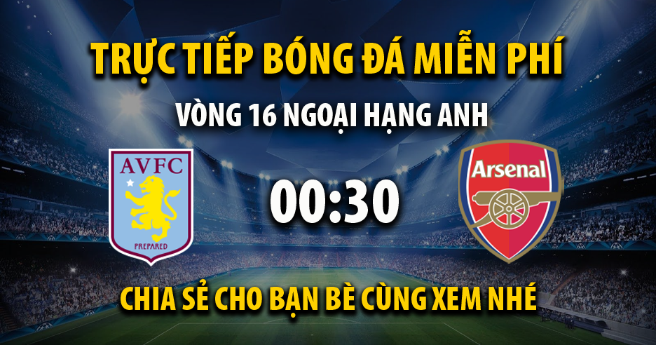Trực tiếp Aston Villa vs Arsenal lúc 00:30, ngày 10/12 - 90Phutx.tv