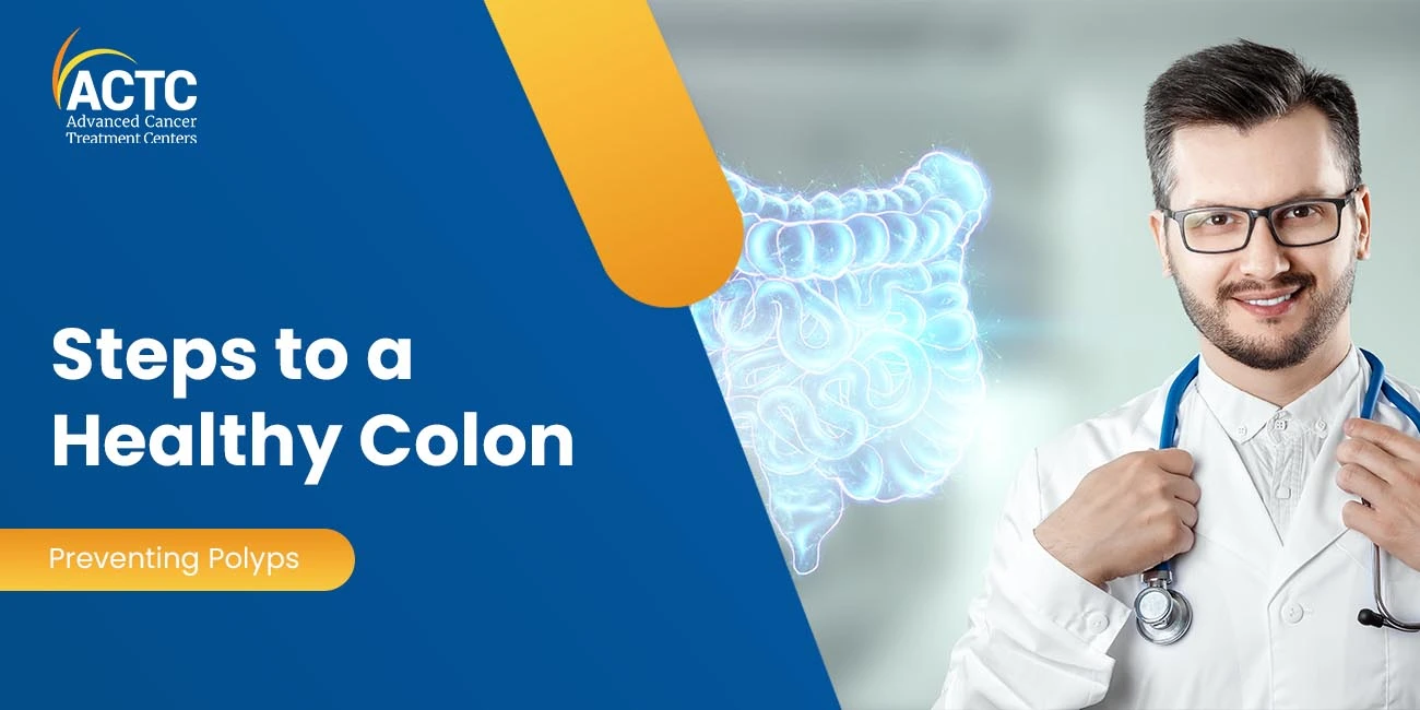 Steps to A Healthy Colon: Preventing Polyps | Lifestyle Changes