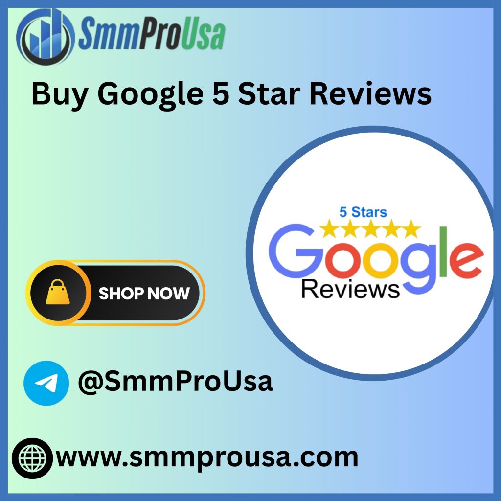 Buy Google 5 Star Reviews - Real, Legit, Safe & Cheap