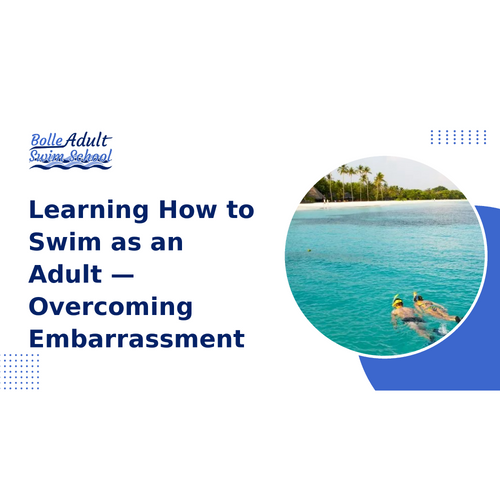 Learning How to Swim as an Adult — Overcoming Embarrassment
