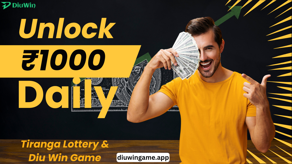Unlock ₹1000 Daily with Tiranga Lottery and Diu Win Game