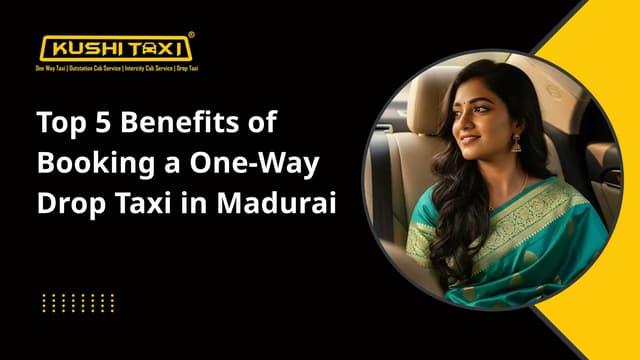 Top 5 Benefits of Booking a One-Way Drop Taxi in Madurai.pptx