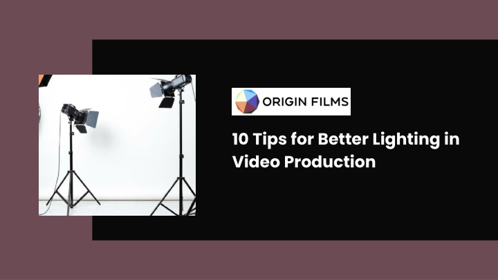 PPT - 10 Tips for Better Lighting in Video Production PowerPoint Presentation - ID:14335034