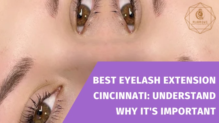 PPT - Best Eyelash Extension Cincinnati Understand Why it's Important PowerPoint Presentation - ID:14349815
