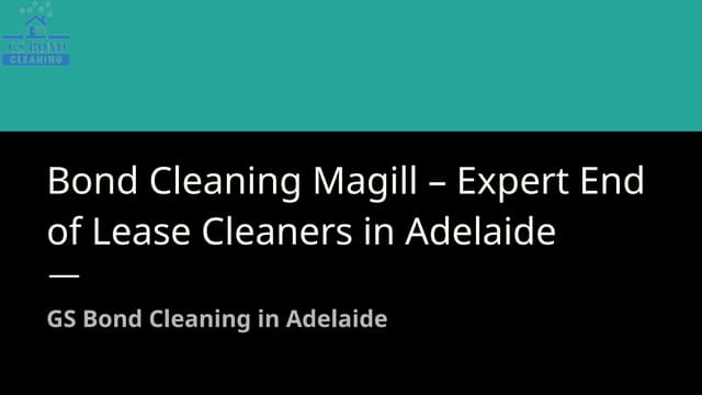 Bond Cleaning Magill – Expert End of Lease Cleaners in Adelaide.pptx