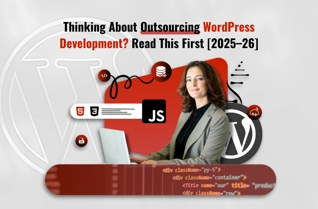 Thinking About Outsourcing WordPress Development? Read This First [2025–26]