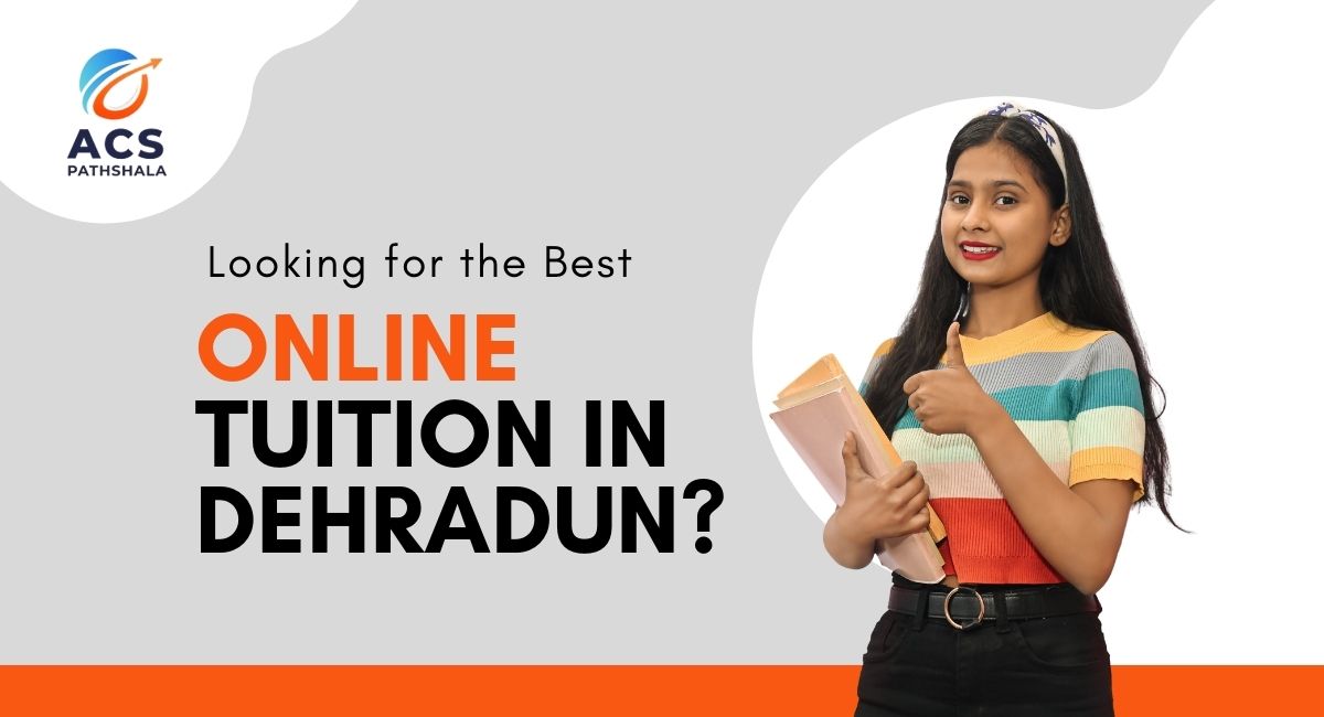 Best Online Tuition in Dehradun – ACS Pathshala