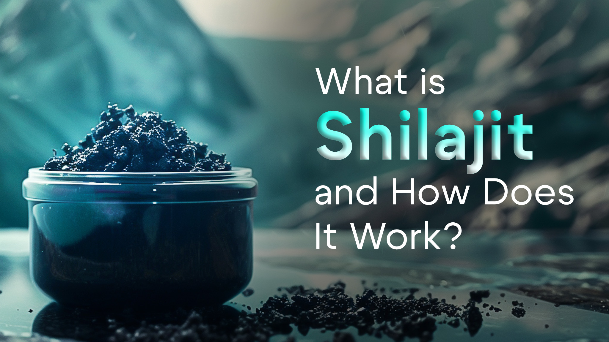 What is Shilajit and How Does It Work?