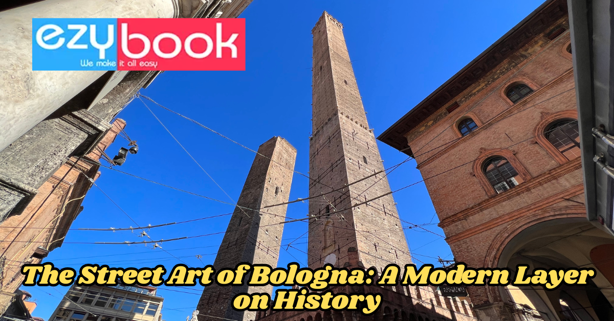 The Street Art of Bologna: A Modern Layer on History – Travel with Ezybook