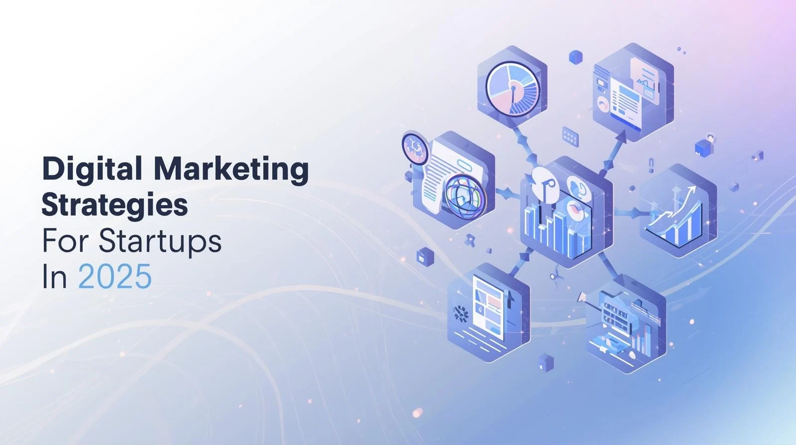 Best Digital Marketing Strategies for Startups in 2025