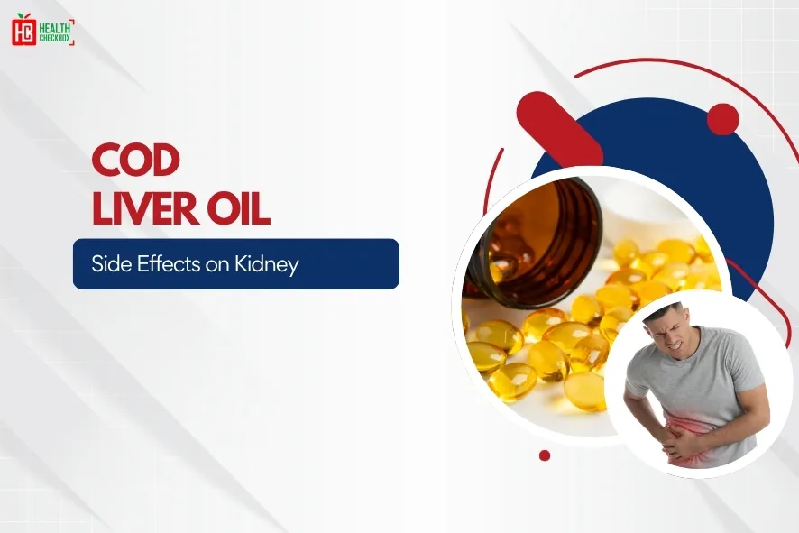 Cod Liver Oil Side Effects on Kidney: 10 Common Side Effects