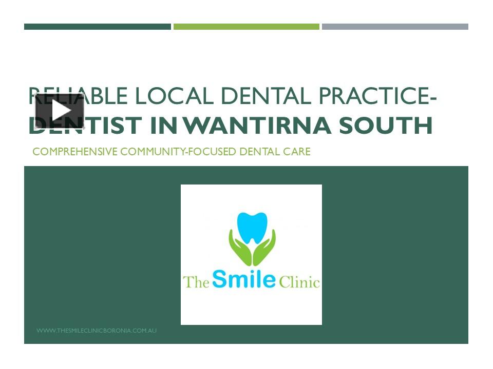 Reliable Local Dental Practice- Dentist in Wantirna South presentation | free to download