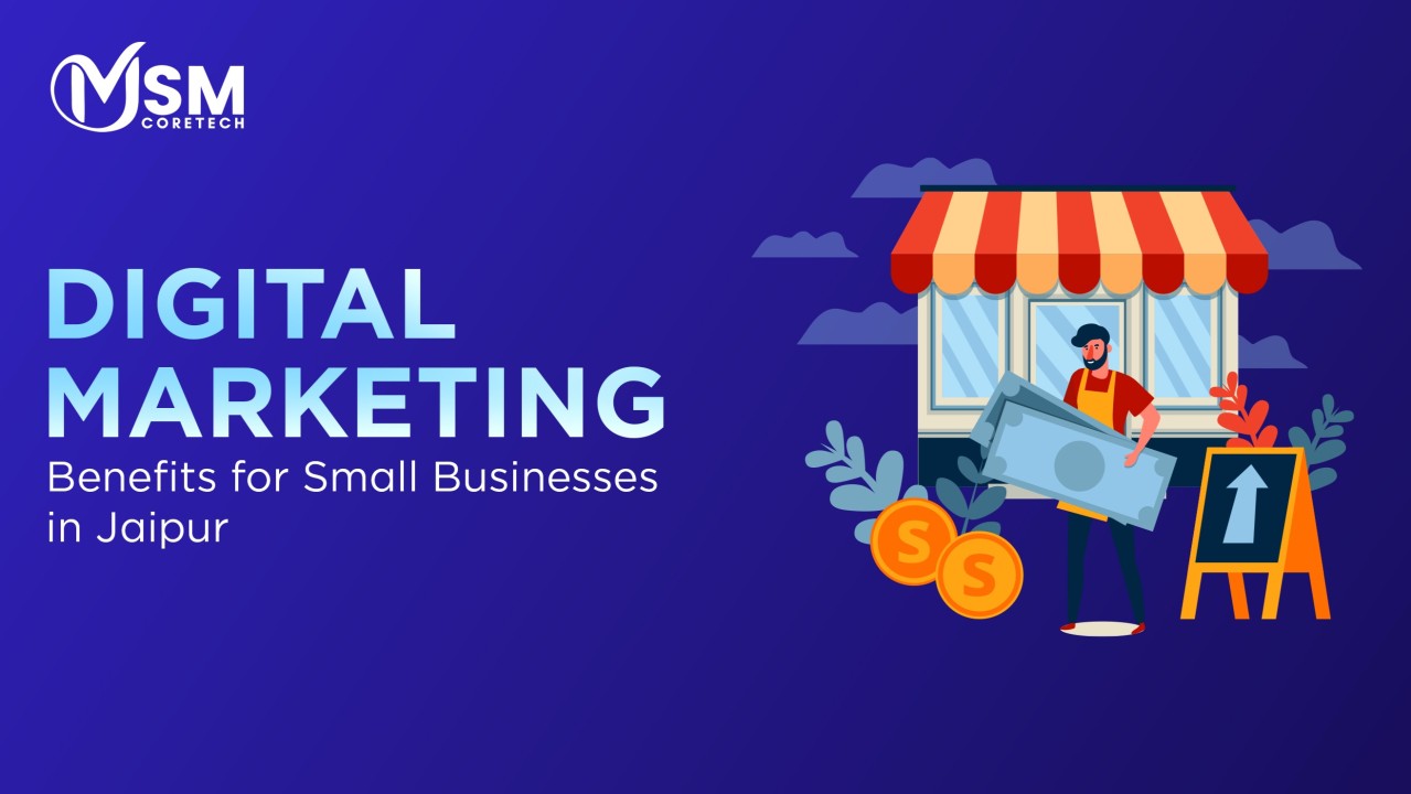 Digital Marketing Benefits for Small Businesses in Jaipur