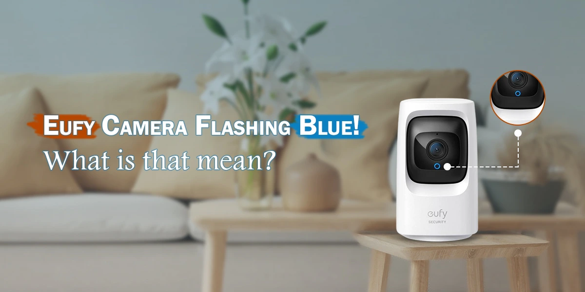 Eufy Camera Flashing Blue! what is that mean?