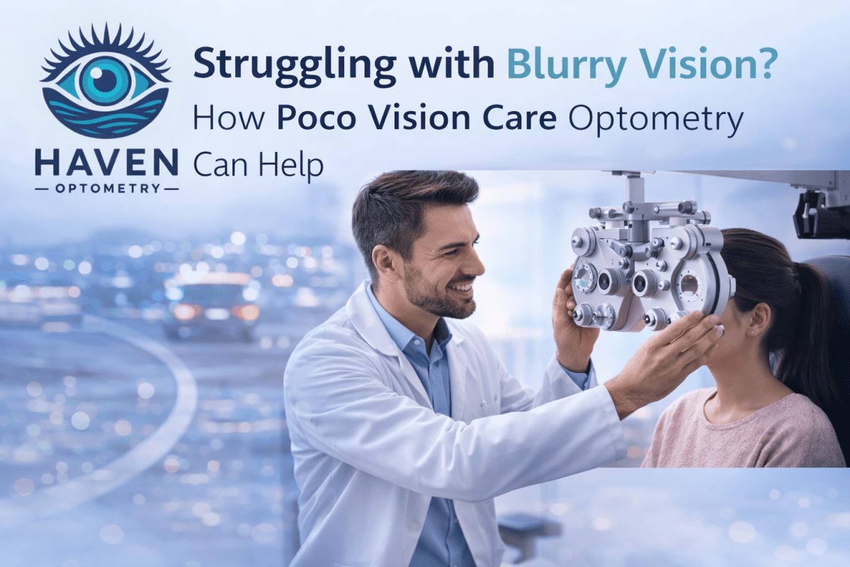 Struggling with Blurry Vision? How Poco Vision Care Optometry Can Help