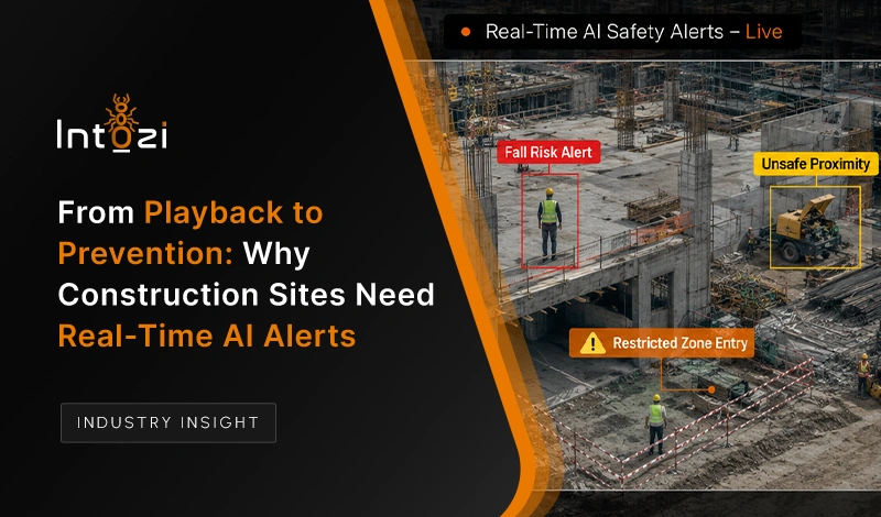 Real-Time AI Safety Alerts for Construction Sites | Intozi